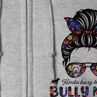 Womens Kinda Busy Being A American Bully Mom Messy Hair Mothers Day Full Zip Hoodie