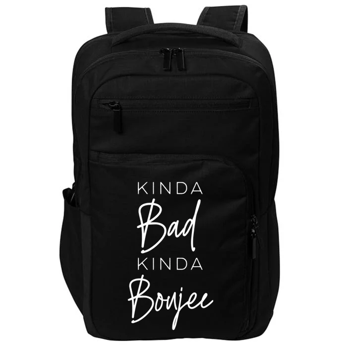 Wo Kinda Bad Kinda Boujee Funny Sassy Friend Funny Gift Great Gift Impact Tech Backpack