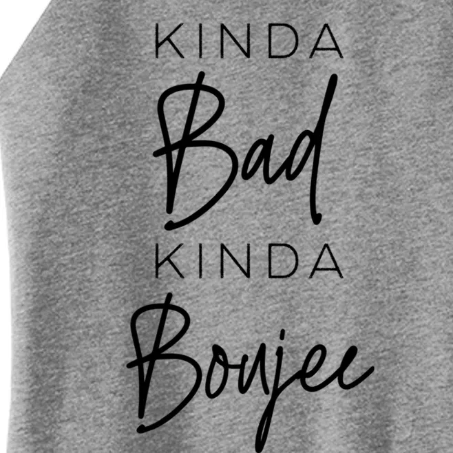 Wo Kinda Bad Kinda Boujee Funny Sassy Friend Funny Gift Great Gift Women’s Perfect Tri Rocker Tank