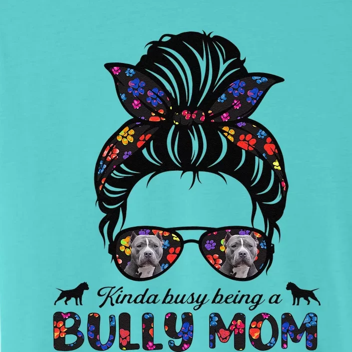 Womens Kinda Busy Being A American Bully Mom Messy Hair Mothers Day ChromaSoft Performance T-Shirt