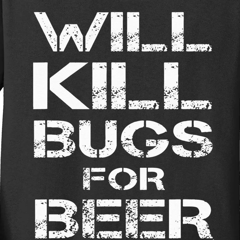 Will Kill Bugs For Beer Exterminator Pest Control Services Kids Long Sleeve Shirt