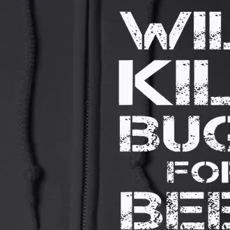 Will Kill Bugs For Beer Exterminator Pest Control Services Full Zip Hoodie