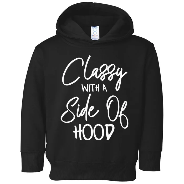 Wo Kinda Classy Kinda Hood Funny Wo's Saying Toddler Hoodie