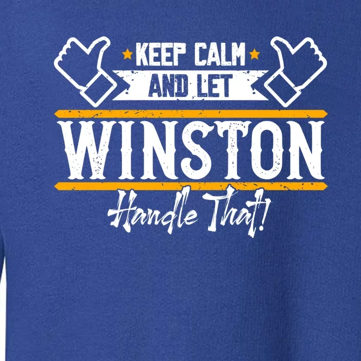 Winston Keep Calm And Let Winston Handle That Great Gift Toddler Sweatshirt