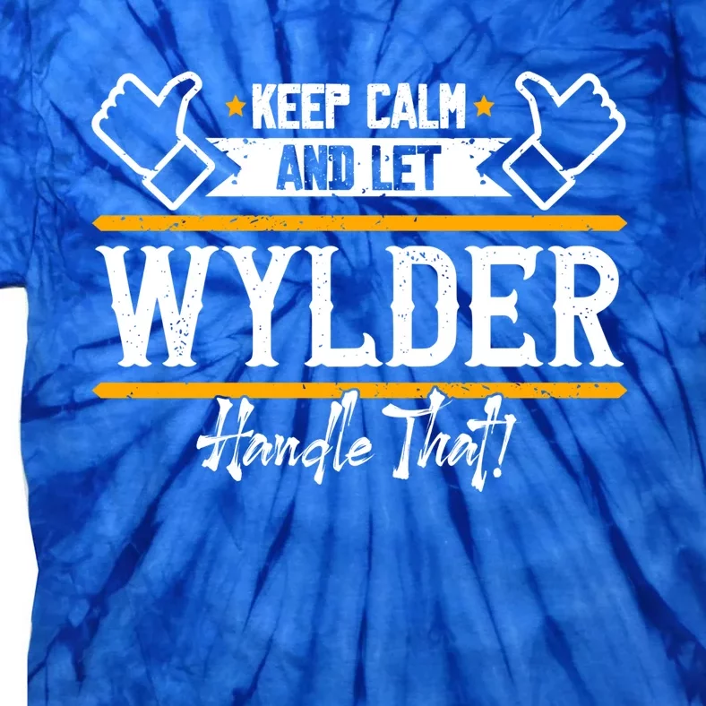 Wylder Keep Calm And Let Wylder Handle That Gift Tie-Dye T-Shirt