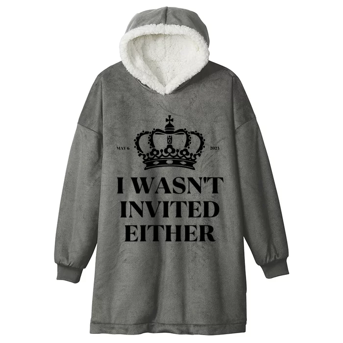 Womens King Charles Coronation Souvenirs I Wasn't Invited Either Hooded Wearable Blanket