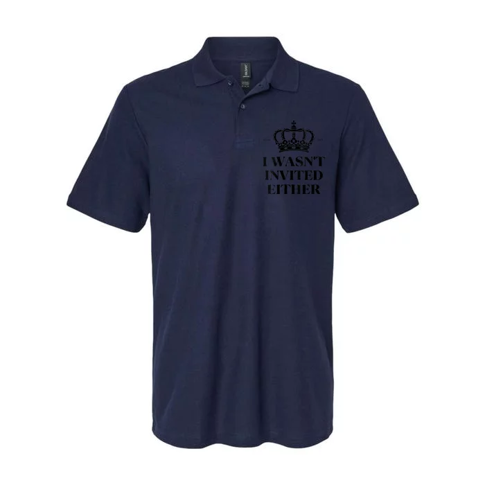 Women King Charles Coronation Souvenirs I Wasn't Invited Either Softstyle Adult Sport Polo