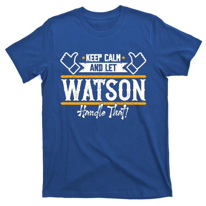 Watson Keep Calm And Let Watson Handle That Great Gift T-Shirt