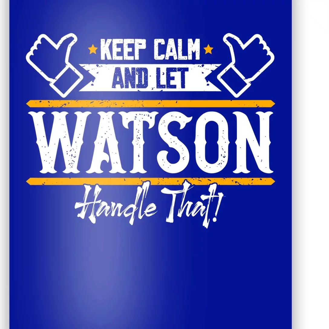 Watson Keep Calm And Let Watson Handle That Great Gift Poster