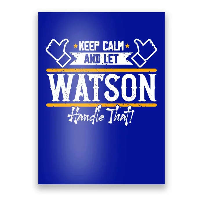 Watson Keep Calm And Let Watson Handle That Great Gift Poster