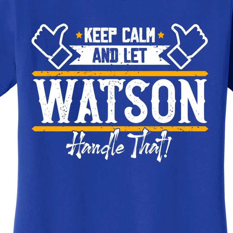 Watson Keep Calm And Let Watson Handle That Great Gift Women's T-Shirt