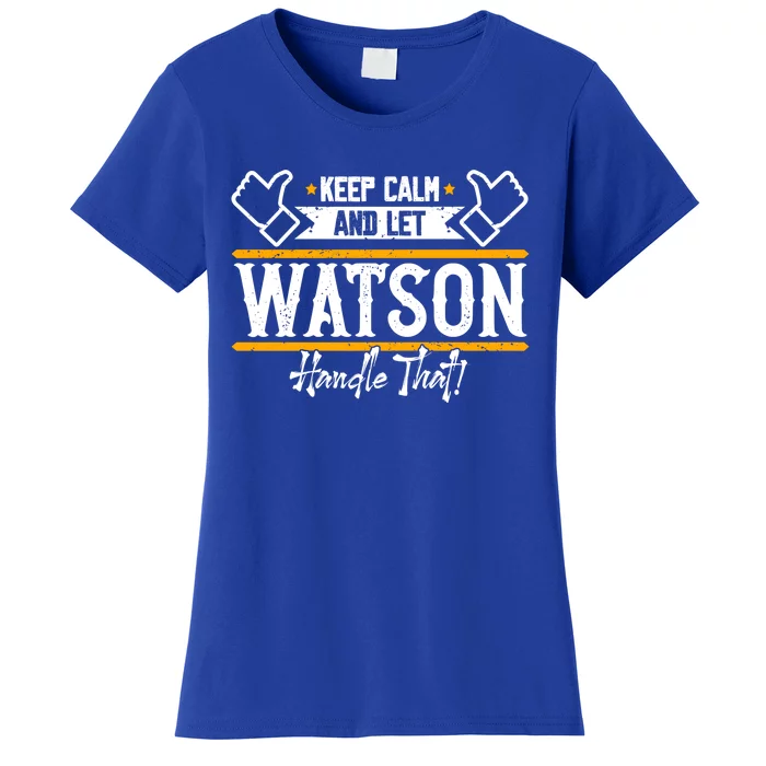 Watson Keep Calm And Let Watson Handle That Great Gift Women's T-Shirt