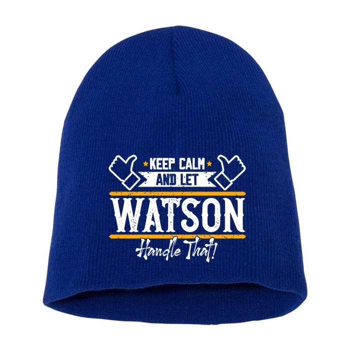 Watson Keep Calm And Let Watson Handle That Great Gift Short Acrylic Beanie