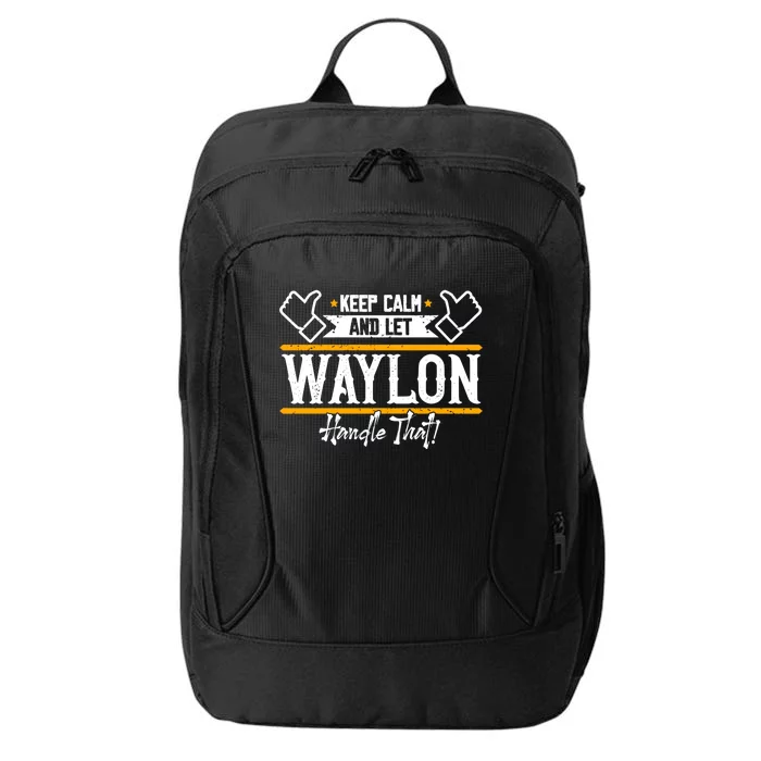 Waylon Keep Calm And Let Waylon Handle That Cool Gift City Backpack