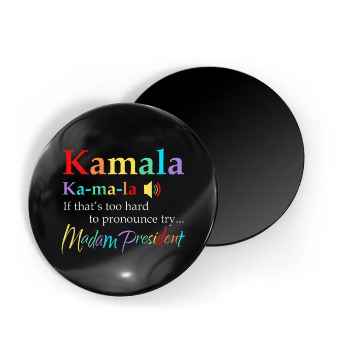 Women Kamala If Thats Too Hard To Pronounce Try Madam President Gift Magnet