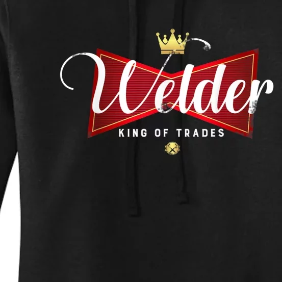 Welder King Of Trades In A Parody Funny Welding Grandpa Dad Women's Pullover Hoodie