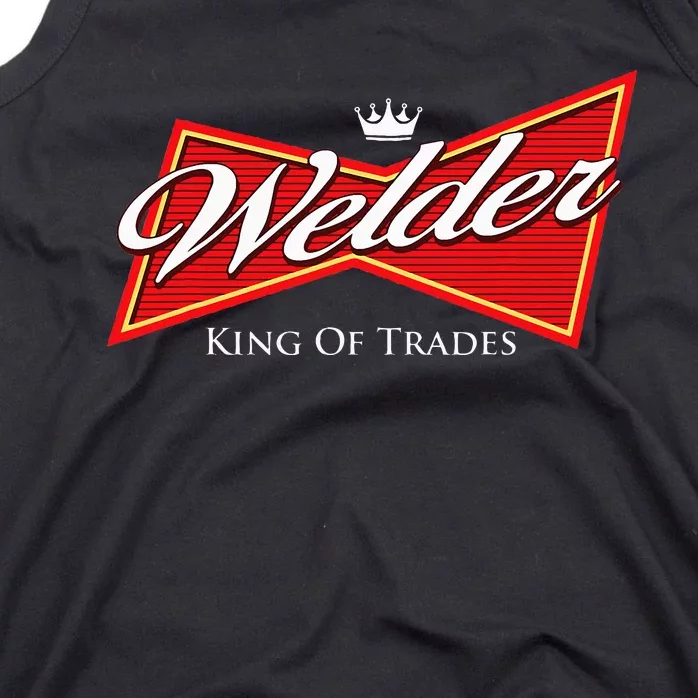 Welder King Of Trades Iron Worker Weld Welding Lover Tank Top