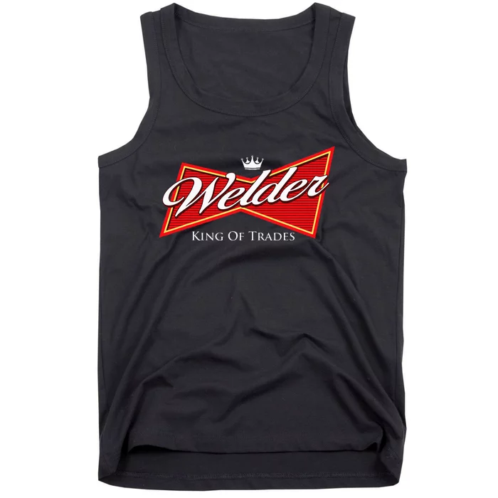 Welder King Of Trades Iron Worker Weld Welding Lover Tank Top