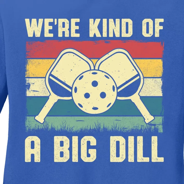 WeRe Kind Of A Big Dill Pickleball Player Retro Print Great Gift Ladies Long Sleeve Shirt