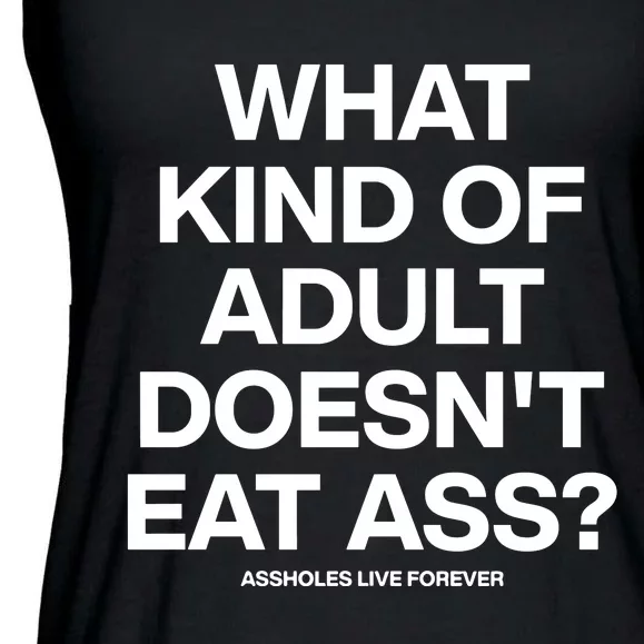 What Kind Of Adult DoesnT Eat Ass Ladies Essential Flowy Tank