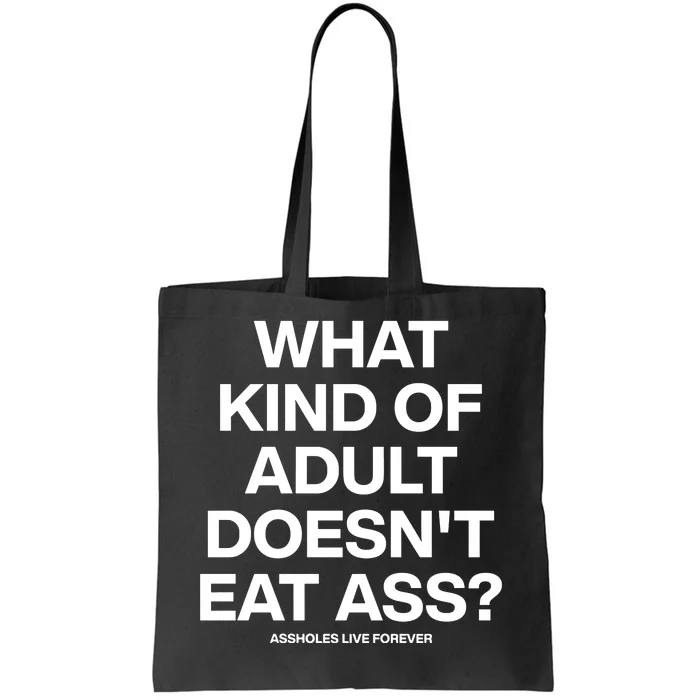 What Kind Of Adult DoesnT Eat Ass Tote Bag