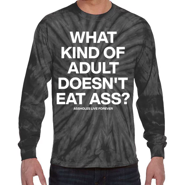 What Kind Of Adult DoesnT Eat Ass Tie-Dye Long Sleeve Shirt