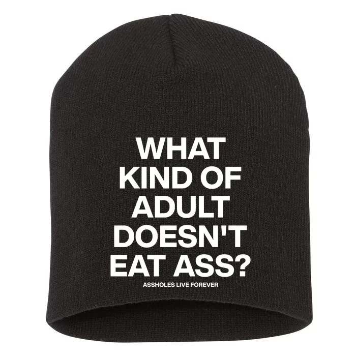 What Kind Of Adult DoesnT Eat Ass Short Acrylic Beanie