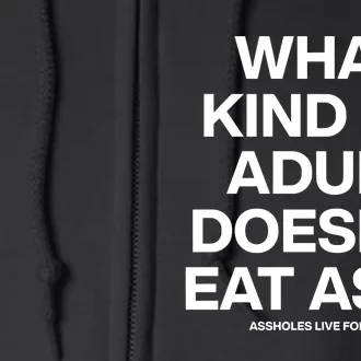 What Kind Of Adult DoesnT Eat Ass Full Zip Hoodie