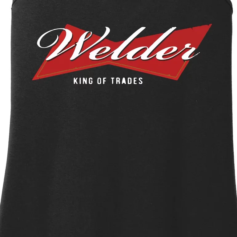 Welder King Of Trades Funny Welding Master Welder Ladies Essential Tank