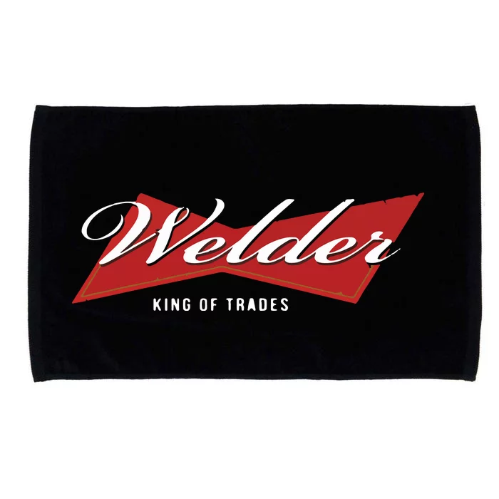 Welder King Of Trades Funny Welding Master Welder Microfiber Hand Towel