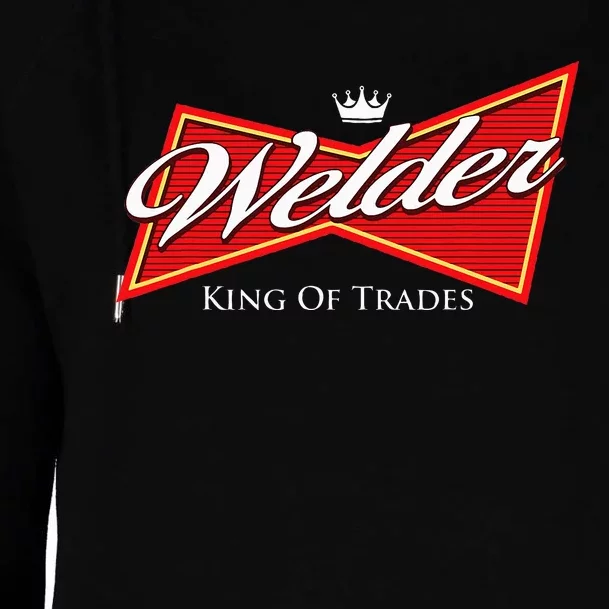 Welder King Of Trades Iron Worker Weld Welding Lover Womens Funnel Neck Pullover Hood