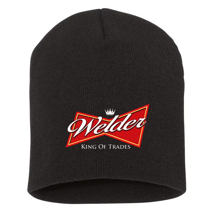 Welder King Of Trades Iron Worker Weld Welding Lover Short Acrylic Beanie