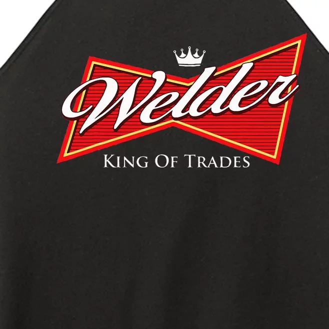 Welder King Of Trades Iron Worker Weld Welding Lover Women’s Perfect Tri Rocker Tank