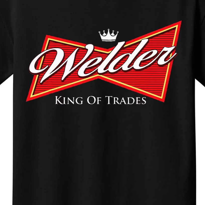 Welder King Of Trades Iron Worker Weld Welding Lover Kids T-Shirt