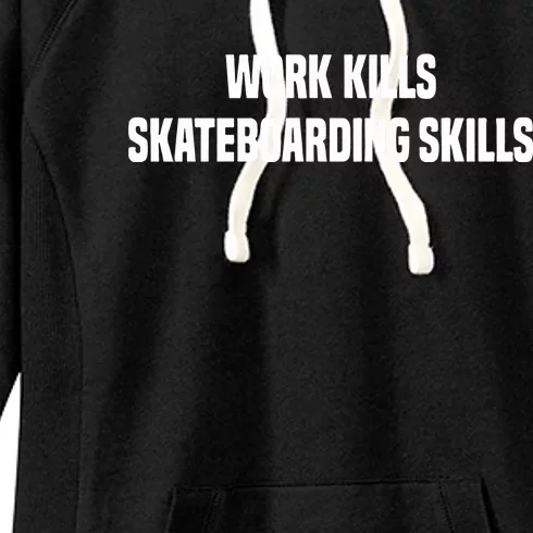 Work Kills Skateboarding Skills Women's Fleece Hoodie