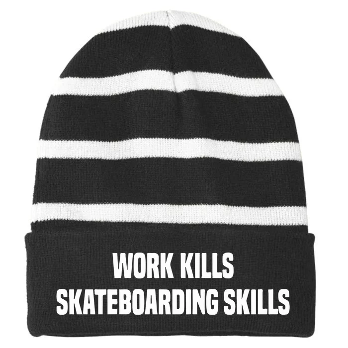 Work Kills Skateboarding Skills Striped Beanie with Solid Band