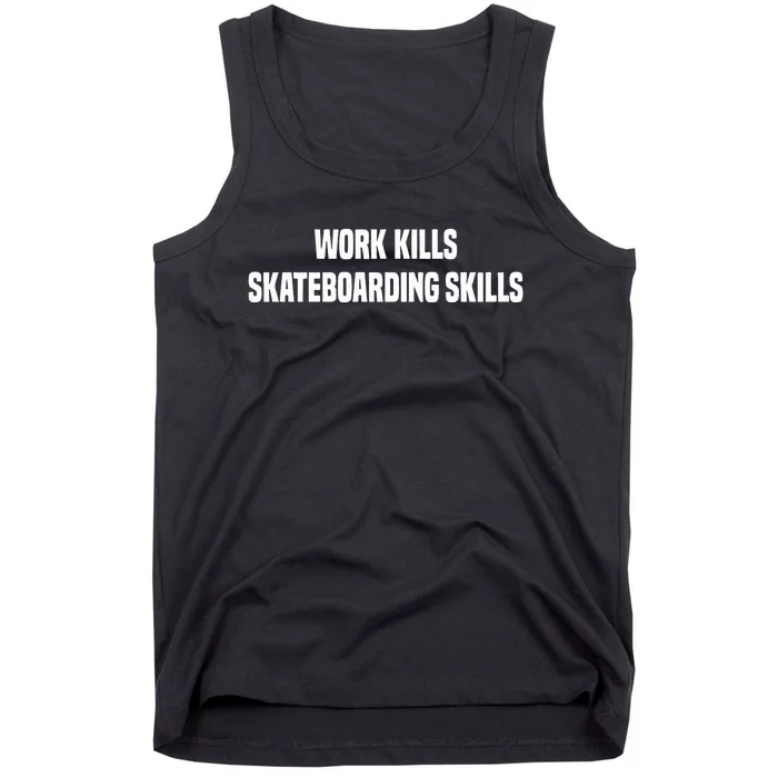 Work Kills Skateboarding Skills Tank Top