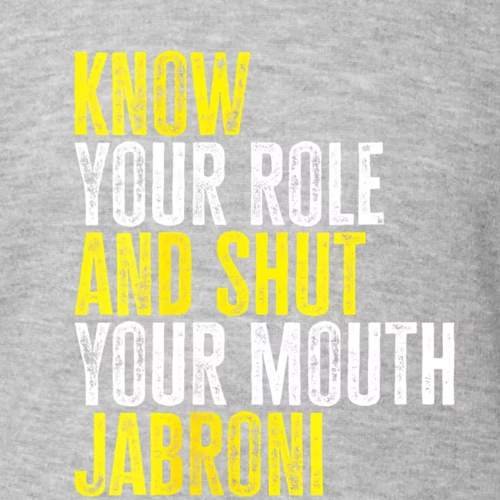 Womens Know Your Role And Shut Your Mouth Jabroni Toddler Sweatshirt