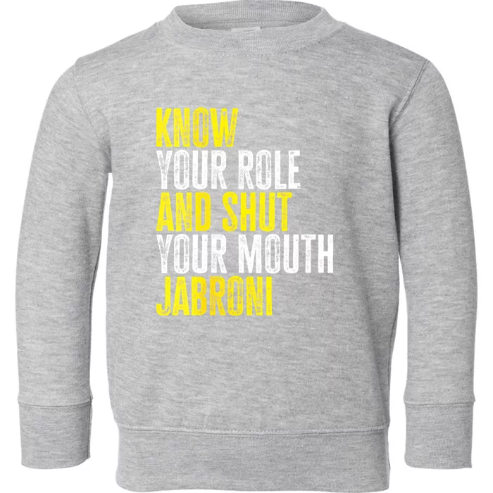 Womens Know Your Role And Shut Your Mouth Jabroni Toddler Sweatshirt