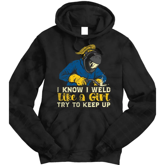 Weld Like A Girl Welder Ironworker Ironsmith Welding Tie Dye Hoodie