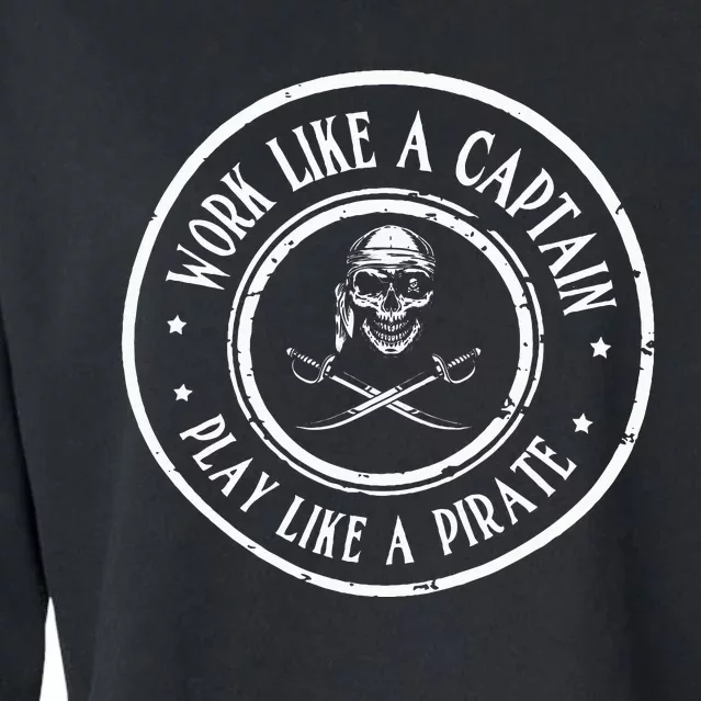 Work Like A Captain Play Like A Pirate Nautical Sea Shanty Cropped Pullover Crew