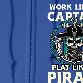 Work Like A Captain Play Like A Pirate Skull Crossbones Full Zip Hoodie