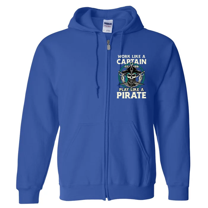 Work Like A Captain Play Like A Pirate Skull Crossbones Full Zip Hoodie