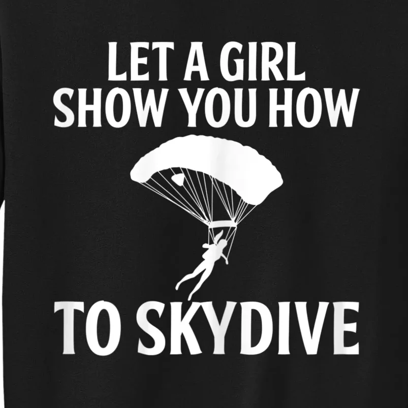 Womens Let A Girl Show You How To Skydive, Skydiver Skydiving Sweatshirt