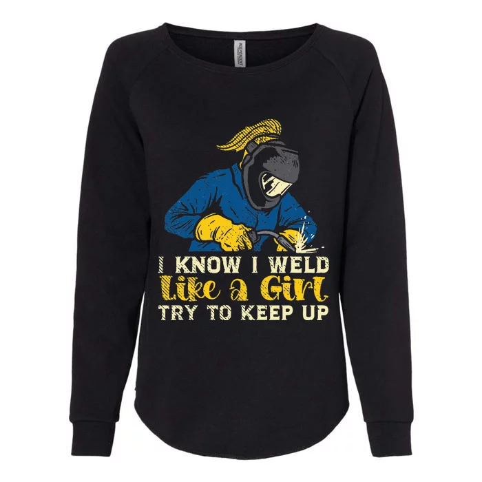 Weld Like A Welder Ironworker Ironsmith Welding Womens California Wash Sweatshirt