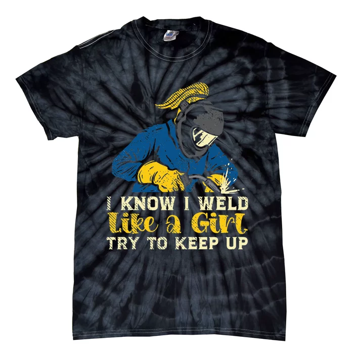 Weld Like A Welder Ironworker Ironsmith Welding Tie-Dye T-Shirt