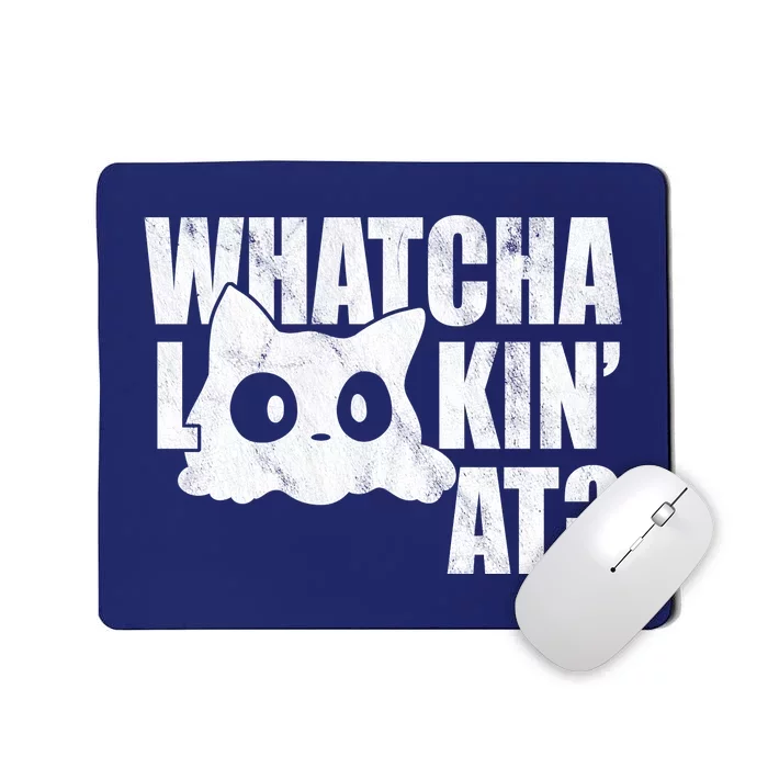 Watcha Lookin At Funny Cat Mousepad