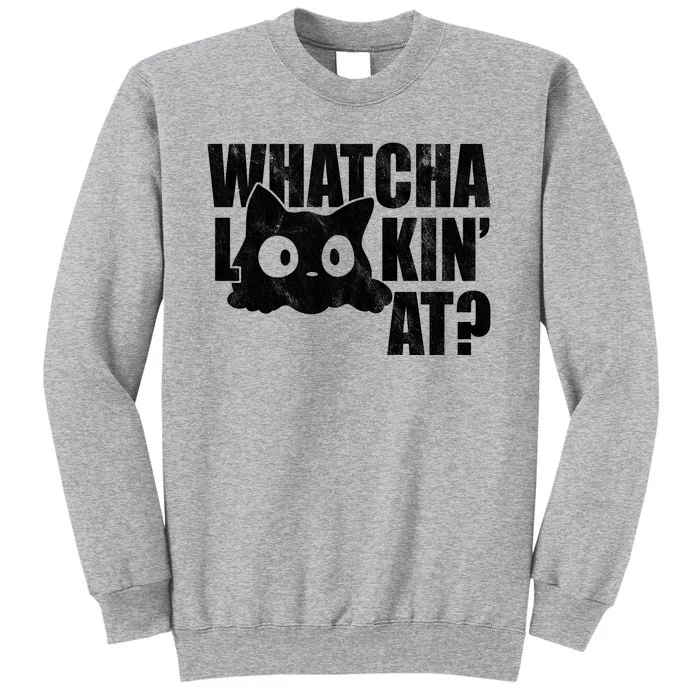 Watcha Lookin At Funny Cat Tall Sweatshirt