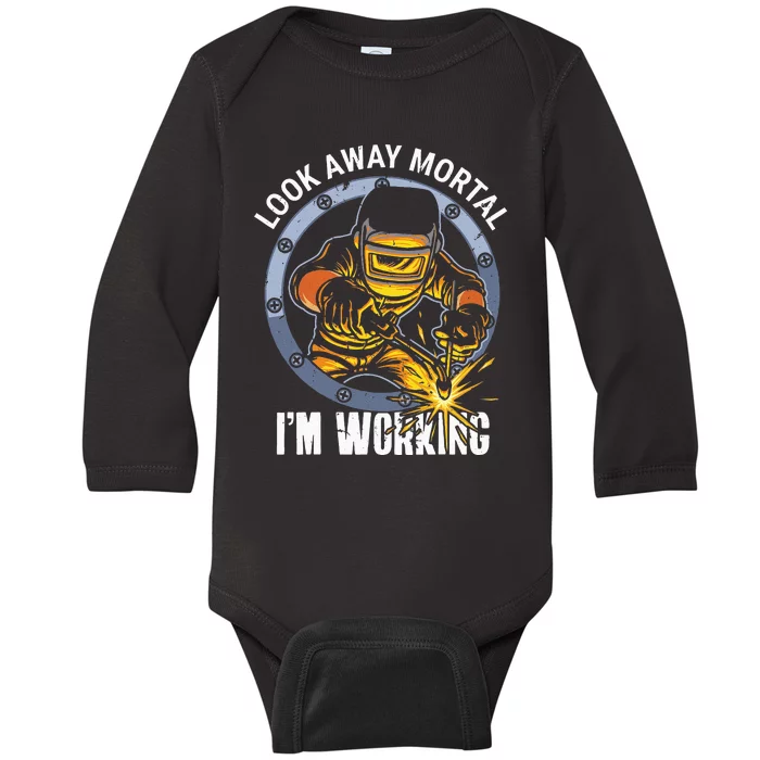 Welder Look Away Mortal I'm Working Funny Welding Baby Long Sleeve Bodysuit