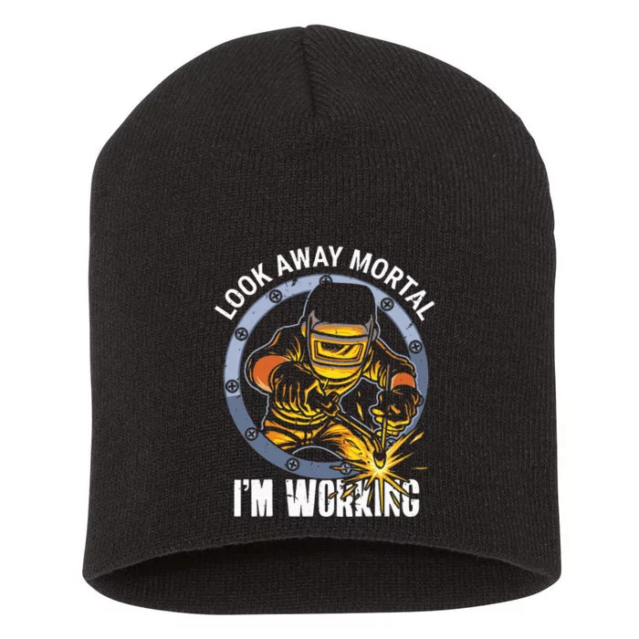 Welder Look Away Mortal I'm Working Funny Welding Short Acrylic Beanie